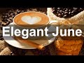 Elegant June - Exquisite Summer Mood Jazz Piano Music for Coffee Break
