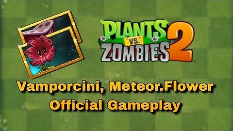 PvZ 2 - Meteor Flower and Vamporcini - Official Gameplay