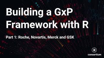 Experiences Building a GxP framework with R (Part 1): Roche, Novartis, Merck and GSK