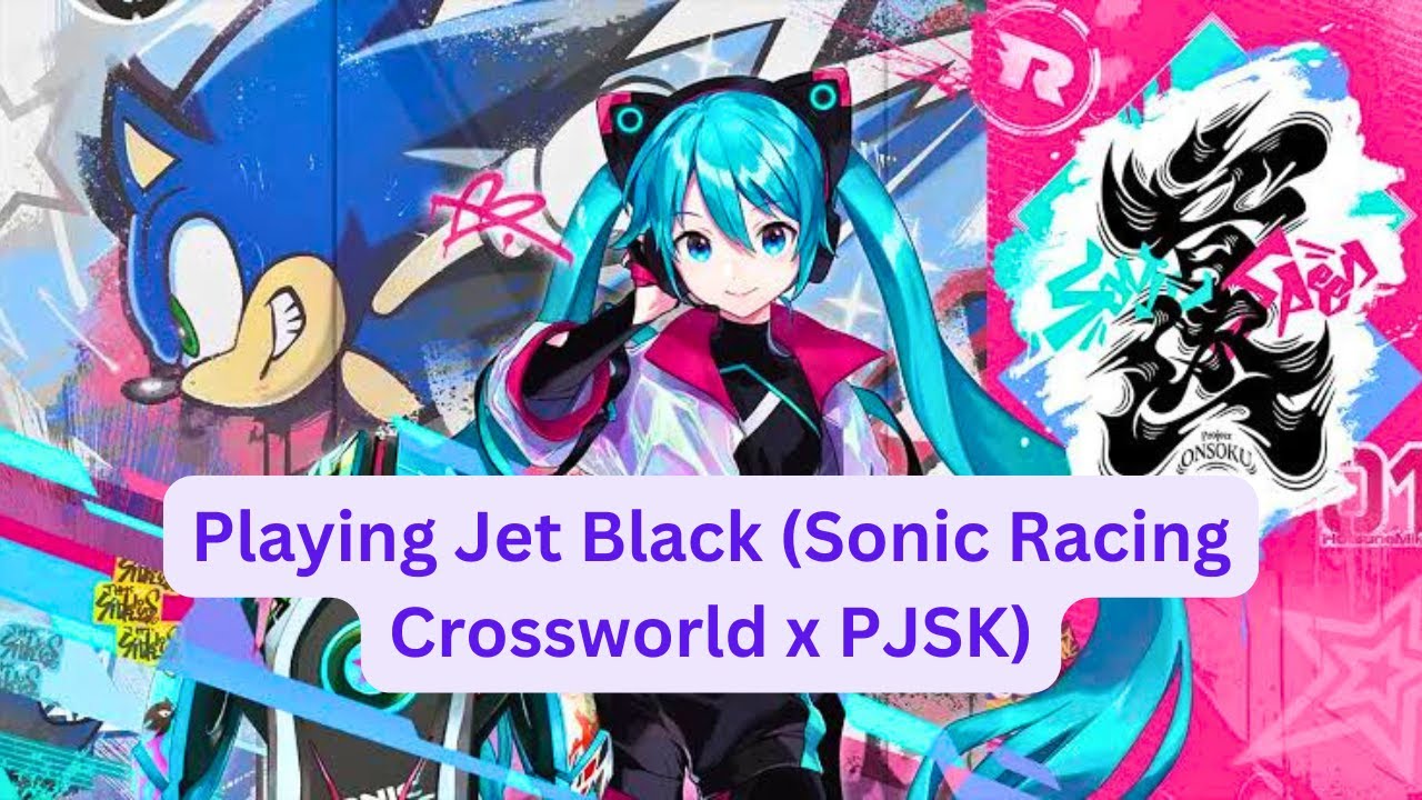 Playing Jet Black (Sonic Racing Crossworld x PJSK) - The Gaming Puppy