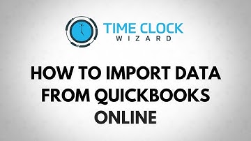 How To Import Data from QuickBooks Online to Time Clock Wizard