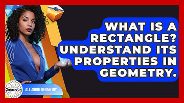 What Is A Rectangle? Understand Its Properties In Geometry. - All About Geometry