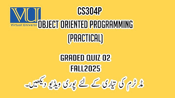 CS304P Object Oriented Programming (Practical) FALL2025 Graded Quiz No 2 Solution #fall2025 #vuquiz