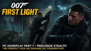 007 First Light PC Gameplay Part 1 - Prologue Stealth, The Perfect Run No Damage No Commentary