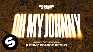 Chasing Abbey - Oh My Johnny (Banks Of The Roses) [Lenny Pearce Remix]  Resimi