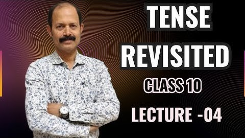 TENSE REVISITED -04 || Class 10 english grammar chapter 1