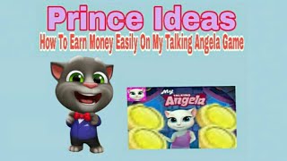 Prince Ideas How to Earn Money Easily On My Talking Angela Game screenshot 1