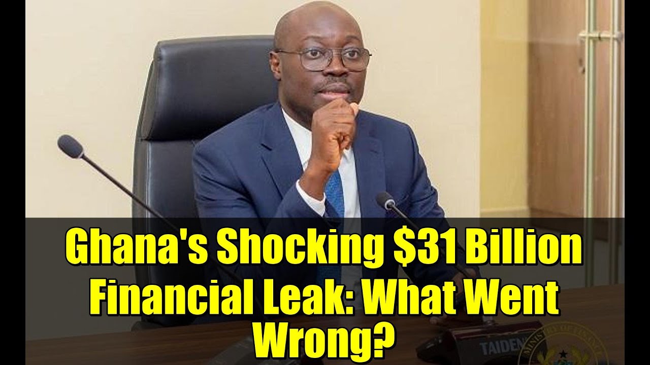 Ghana's Shocking 31 Billion Financial Leak What Went Wrong? 2026
