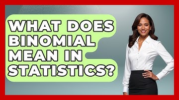 What Does Binomial Mean In Statistics? - The Friendly Statistician