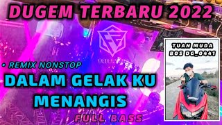 DUGEM DALAM GELAK KU MENANGIS REMIX NONSTOP TERBARU 2022 [ DJ FAJAR ZEN ]