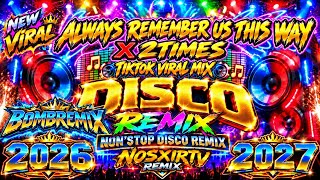 💥NEW🔥ALWAYS REMEMBER US THIS WAY x 2TIMES TIKTOK NONSTOP DISCO BOMBREMIX | NOSXIRTV REMIX💥