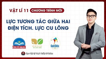 LỰC TƯƠNG TÁC GIỮA HAI ĐIỆN TÍCH. LỰC CU LÔNG - VẬT LÝ 11 SGK MỚI | THẦY THÀNH