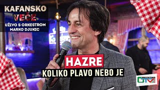 HAZRE - KOLIKO PLAVO NEBO JE | UZIVO (ORK. MARKO DJUKIC) | 2022 | OTV VALENTINO