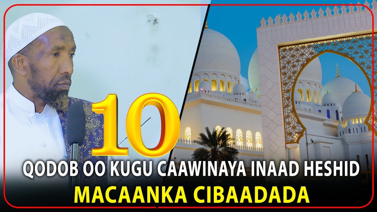 10 Qodob Oo Kugu Caawinaya Inaad Heshid Macaanka Cibaadada  || Sh Maxamed Haybe
