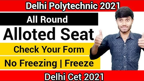 Delhi Polytechnic 2021 : All Round Seat Freeze & No Freezing | Related Doubts : Delhi Cet 2021