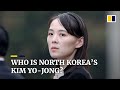 Who is North Korea’s Kim Yo-jong?