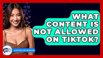 What Content Is Not Allowed On TikTok? - Everyday-Networking