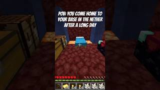 After A Long Day In The Nether Be Like