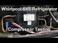 Whirlpool Side by Side Refrigerator Compressor Testing - No Cool Repair