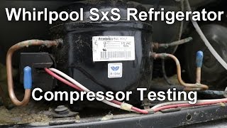 Whirlpool Side by Side Refrigerator Compressor Testing - No Cool Repair -  YouTube