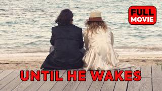 Until He Wakes | English Full Movie