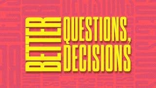 Better Questions, Better Decisions Week Three - June 18, 2023 - Glenn Barteau