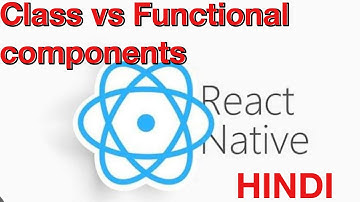 React Native :  Class vs Functional  components || Hindi Tutorials || 2023