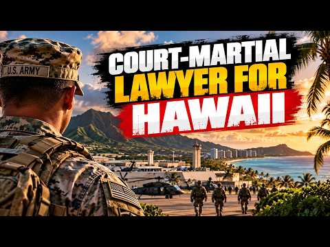 Hawaii Court-Martial Lawyer | CID, NCIS, OSI & Article 120 Defense