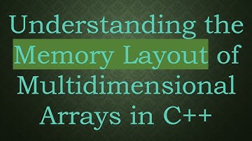 Understanding the Memory Layout of Multidimensional Arrays in C++