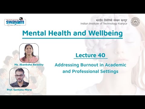 Lecture 40: Addressing Burnout in Academic and Professional Settings