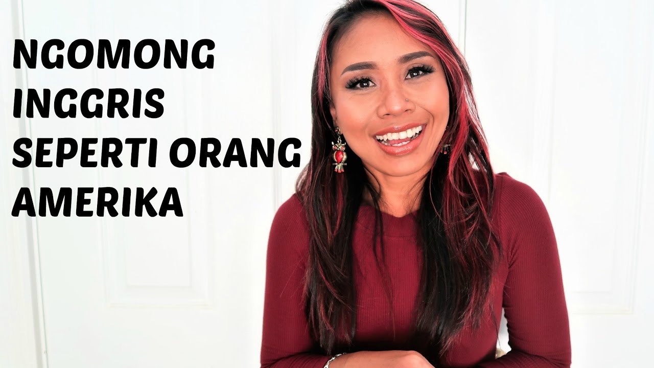 NGOMONG INGGRIS SEPERTI ORANG AMERIKA | 