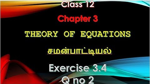 12 maths chapter 3 Theory of equations  exercise 3.4 Q  no 2