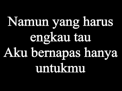 OUR STORY - Bernafas Untukmu ( Lirik )
