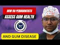 Dr rudra mohan  how do periodontists assess gum health  disease in patients  periodontal probing