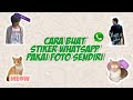 Trik... Cara Buat Stiker WhatsApp Sendiri Menggunakan Foto