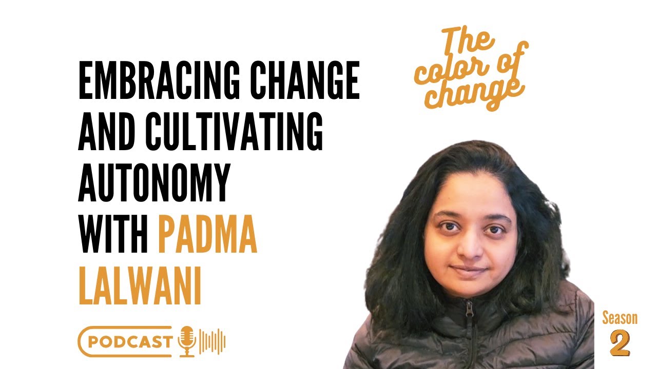 Embracing Change and Cultivating Autonomy with Padma Lalwani