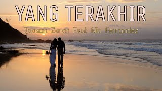 YANG TERAKHIR - Jacson Zeran Ft. Nia Fernandez🎶