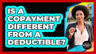 Is a Copayment Different From a Deductible?
