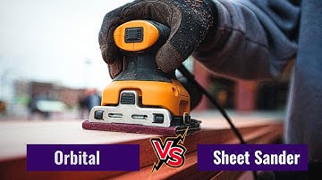 Orbital vs Sheet Sander