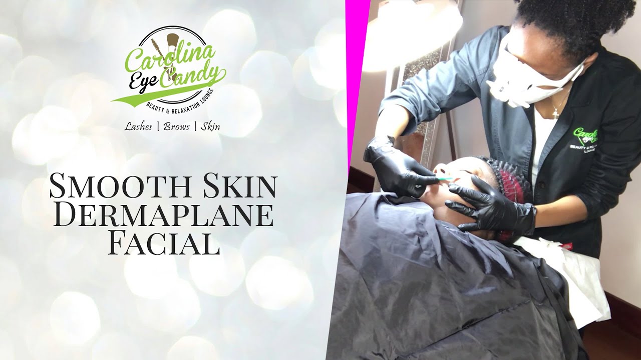 Smooth Skin Dermaplane Facial For Brightening | Carolina Eye Candy ...