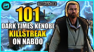 Star Wars Battlefront 2 - 101 Dark Times Obi-Wan-Kenobi KILLSTREAK On Naboo