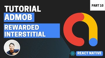 Cara Menggunakan Admob di React Native - Rewarded Interstitial Ads #10