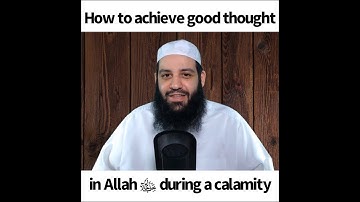 How to achieve good thought in Allah ﷻ during a calamity | Abu Bakr Zoud