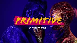 Primitive by K Kattoure