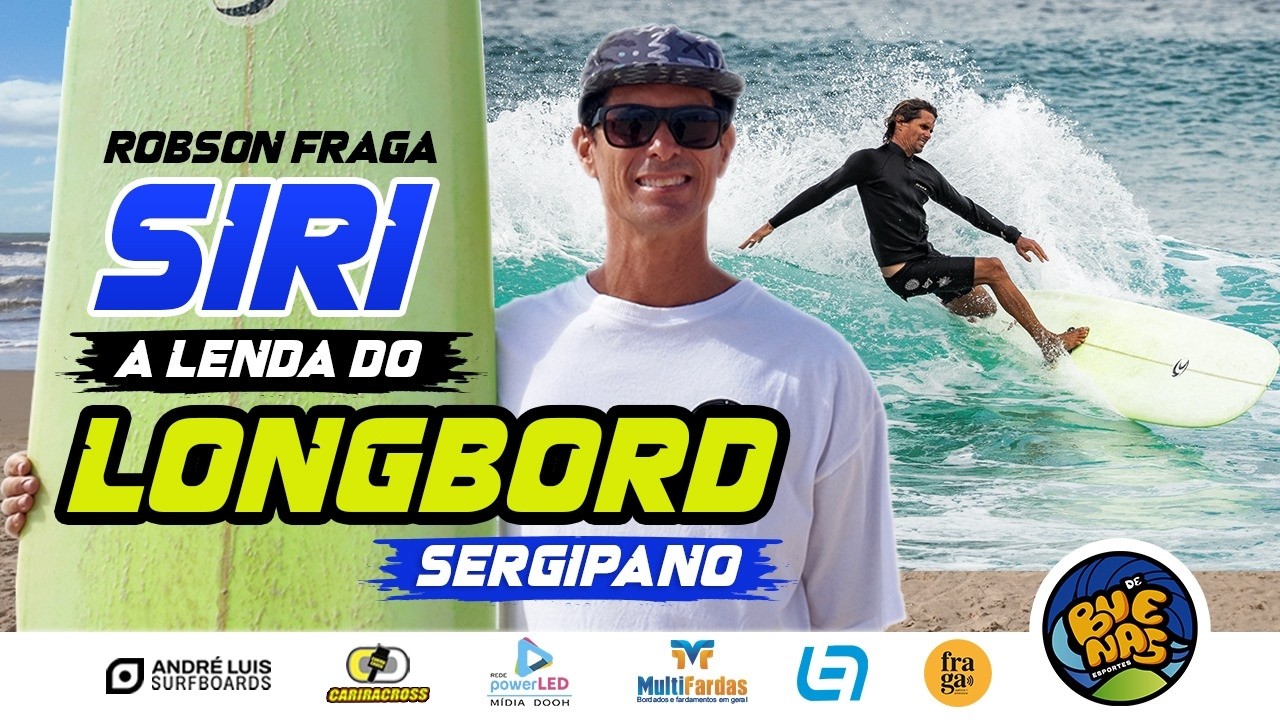 Robson Fraga - SIRI , a lenda do longboard sergipano
