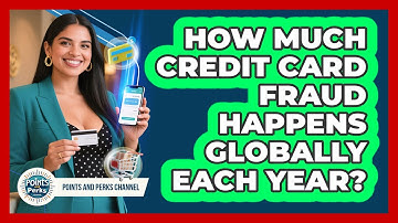 How Much Credit Card Fraud Happens Globally Each Year? - Points and Perks Channel