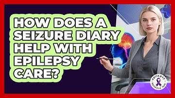How Does A Seizure Diary Help With Epilepsy Care?