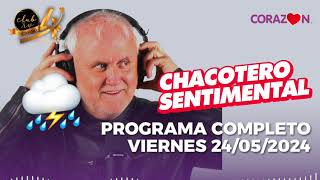 Chacotero Sentimental: Programa completo viernes 24/05/2024
