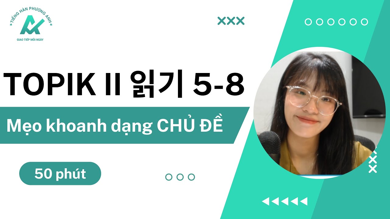 Mẹo khoanh dạng đọc hiểu tìm CHỦ ĐỀ trong TOPIK II (읽기 5-8) ㅣ Tiếng Hàn Phương Anh
