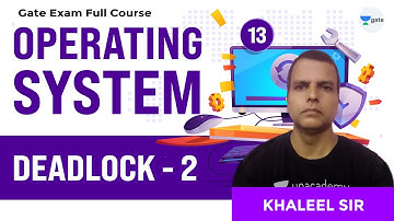 Deadlock - 2 | Operating Systems Full Course | Lec 13 | GATE CSE/IT 2021 Exam